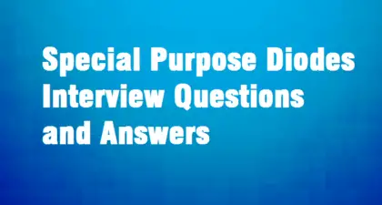 Special Purpose Diodes Interview Questions & Answers
