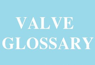 Valve Glossary
