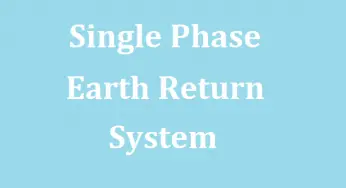 Single Phase Earth Return System Advantages & Disadvantages