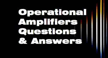 Operational Amplifiers Questions & Answers