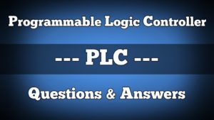 Programmable Logic Controller (PLC) Questions and Answers