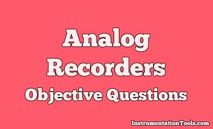Analog Recorders Objective Questions
