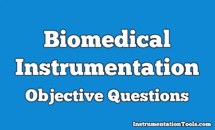 Biomedical Instrumentation Objective Questions