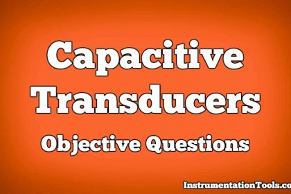 Capacitive Transducers Objective Questions