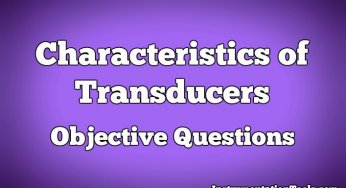 Characteristics of Transducers Objective Questions