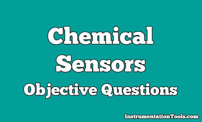 Chemical Sensors Objective Questions