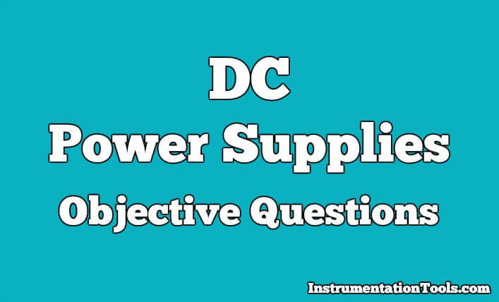 DC Power Supplies Objective Questions