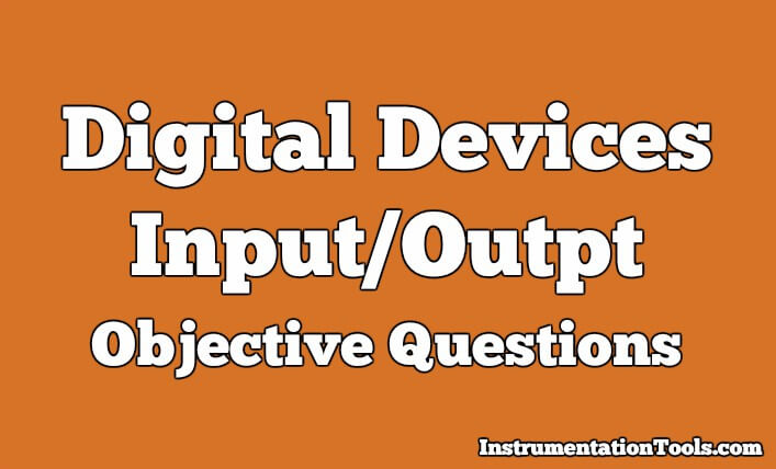 Digital Input and Output Devices Objective Questions