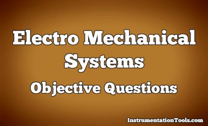 Electro Mechanical Systems Objective Questions