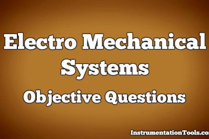 Electro Mechanical Systems Objective Questions