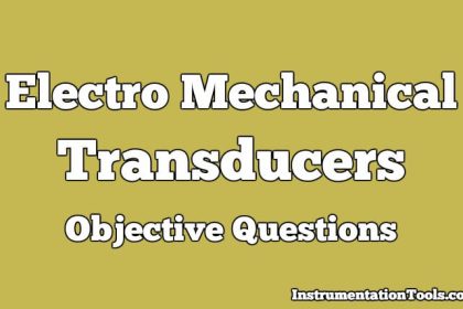 Electro Mechanical Transducers Objective Questions