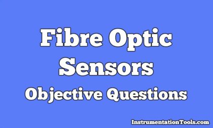 Fibre Optic Sensors Objective Questions