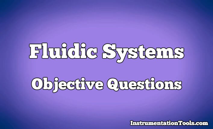 Fluidic Systems Objective Questions