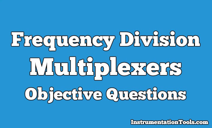 Frequency Division Multiplexers Objective Questions