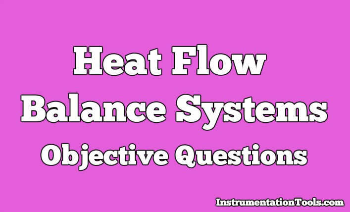 Heat Flow Balance Systems Objective Questions