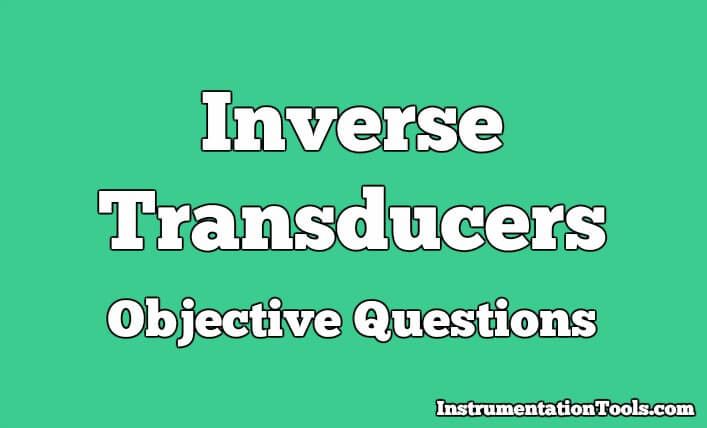 Inverse Transducers Objective Questions