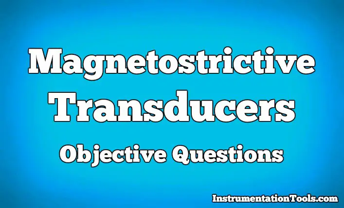 Magnetostrictive Transducers Objective Questions