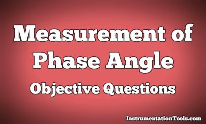 Measurement of Phase Angle Objective Questions
