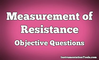Measurement of Resistance Objective Questions