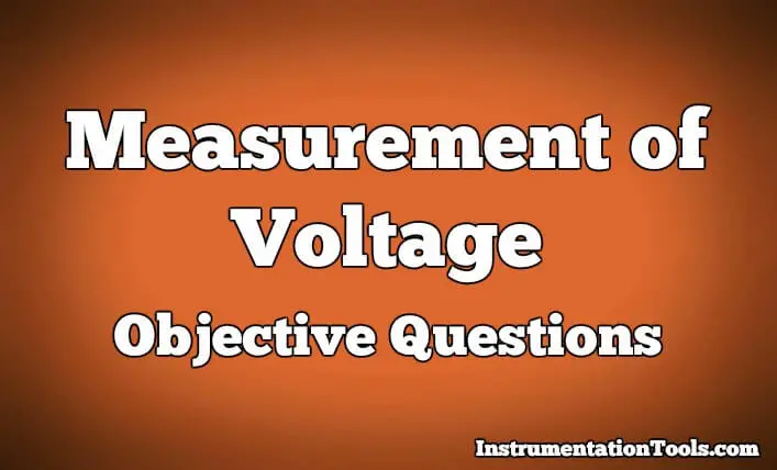 Measurement of Voltage Objective Questions