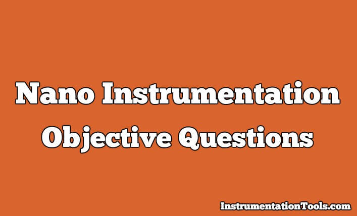 Nano Instrumentation Objective Questions