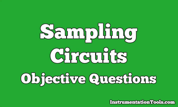 Sampling Circuits Objective Questions