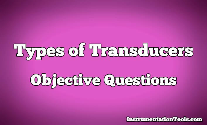 Sensors and Transducers Objective Questions