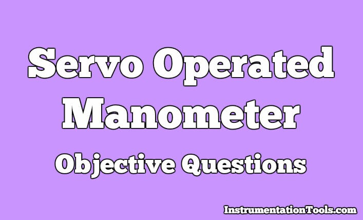 Servo Operated Manometer Objective Questions