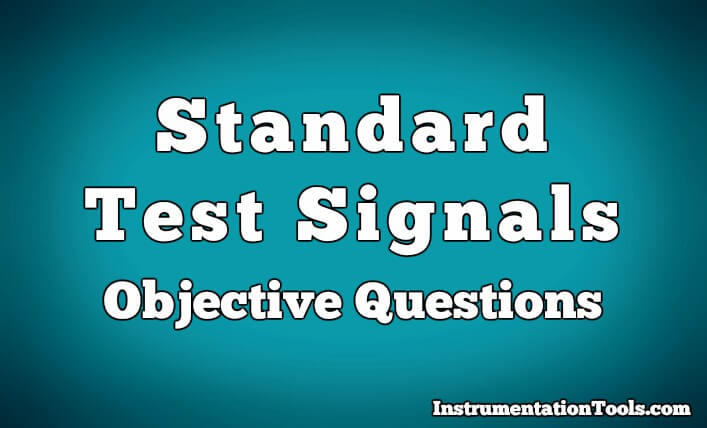 Standard Test Signals Objective Questions