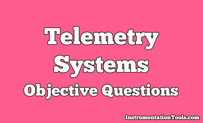 Telemetry Systems Objective Questions