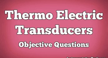 Thermo Electric Transducers Objective Questions