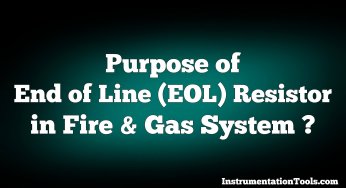 Why we use End of Line (EOL) Resistor in Fire and Gas System ?