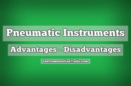 Advantages and Disadvantages of Pneumatic Instruments