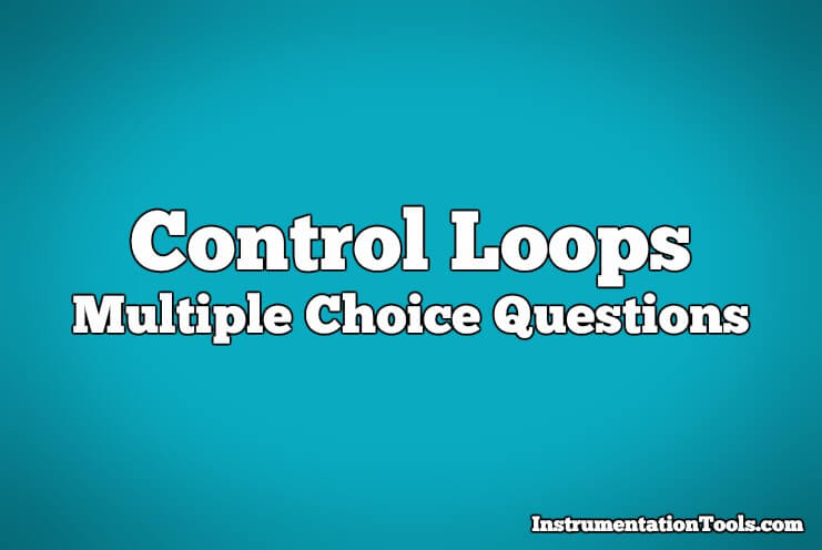 Control Loops Multiple Choice Questions
