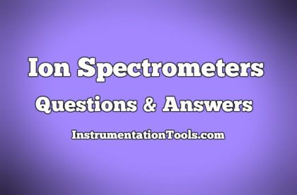 Ion Spectrometers Questions & Answers