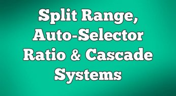 Split-Range, Auto-Selector, Ratio & Cascade Systems