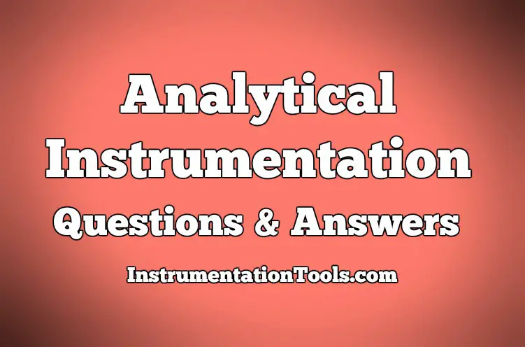 Top 1000 Analytical Instrumentation Questions And Answers