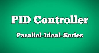 PID Controllers : Parallel, Ideal & Series