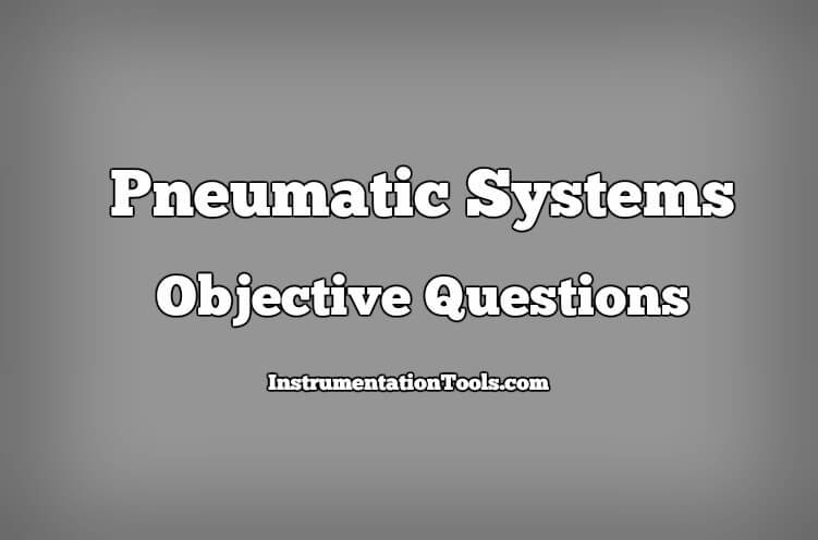Pneumatic Systems Objective Questions