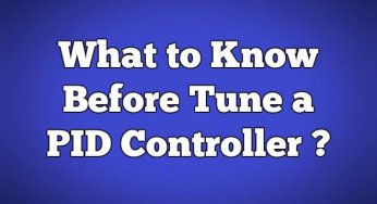 What we need to Know before Tune a PID Controller ?
