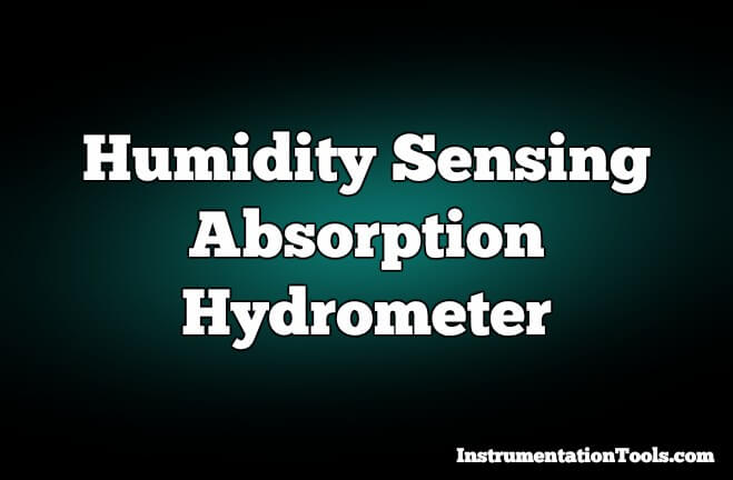 https://instrumentationtools.com/wp-content/uploads/2018/04/Humidity-Sensing-Absorption-Hydrometer-Principle.jpg