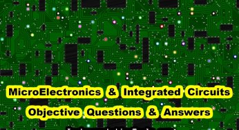 MicroElectronics and Integrated Circuits Objective Questions and Answers