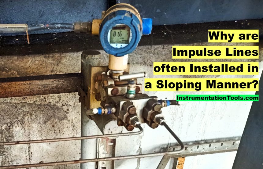 Why are Impulse Lines often Installed in a Sloping Manner (Angle)